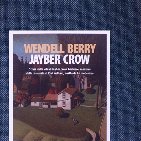 A Chapter That Changed My Life: Wendell Berry’s “Jayber Crow”.